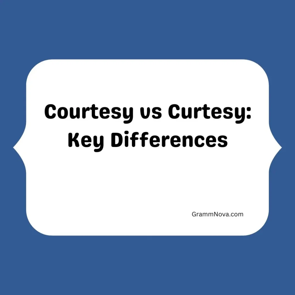 Courtesy vs Curtesy: Key Differences