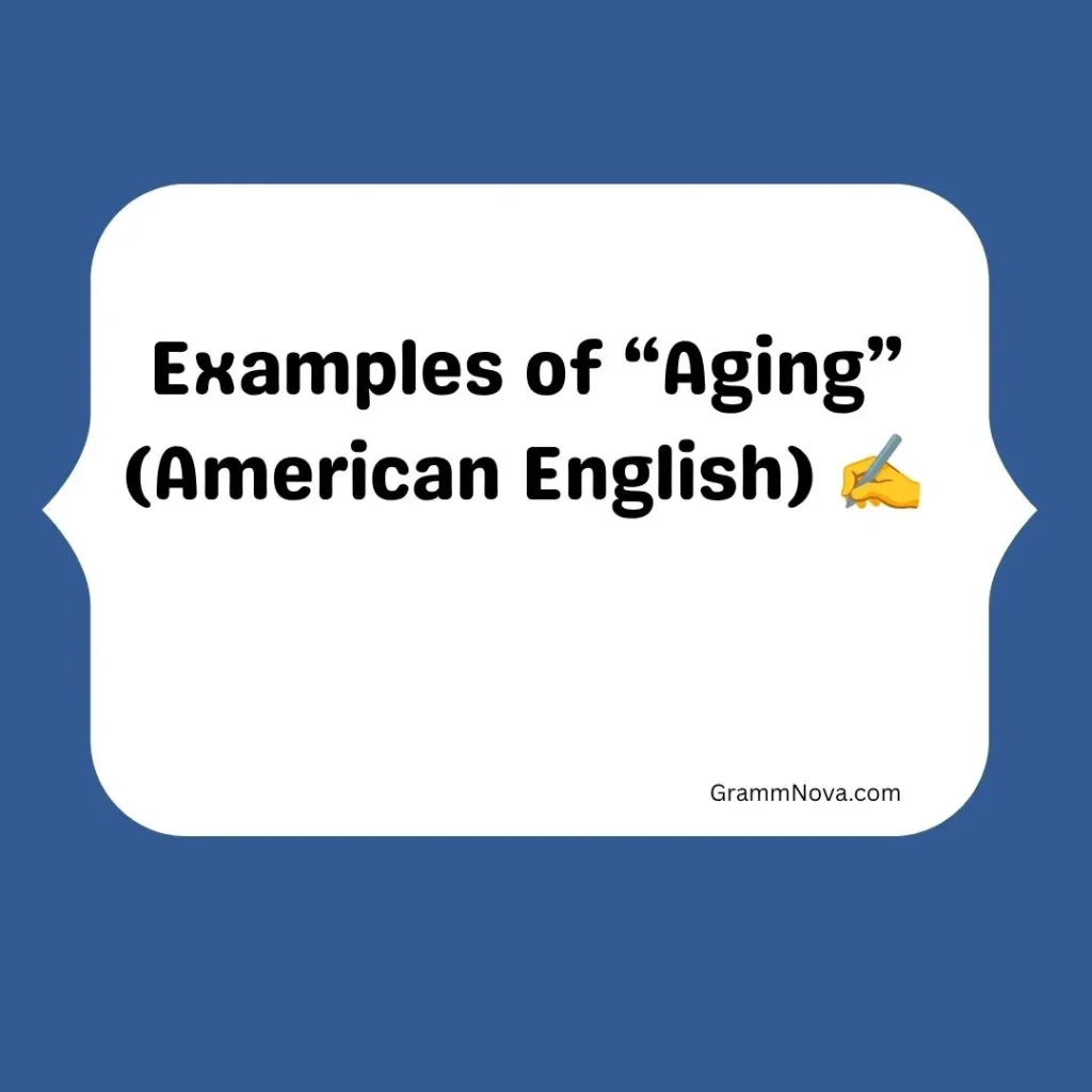 Examples of “Aging” (American English) 