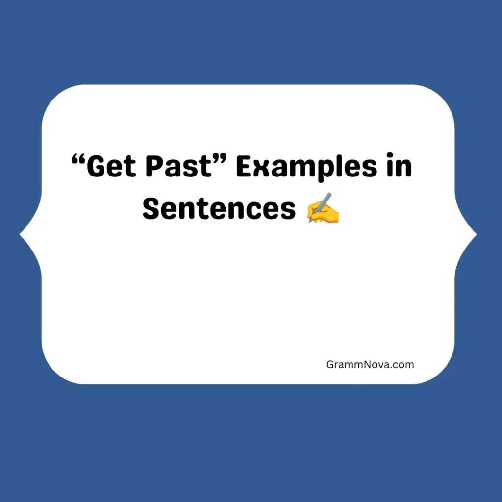 “Get Past” Examples in Sentences