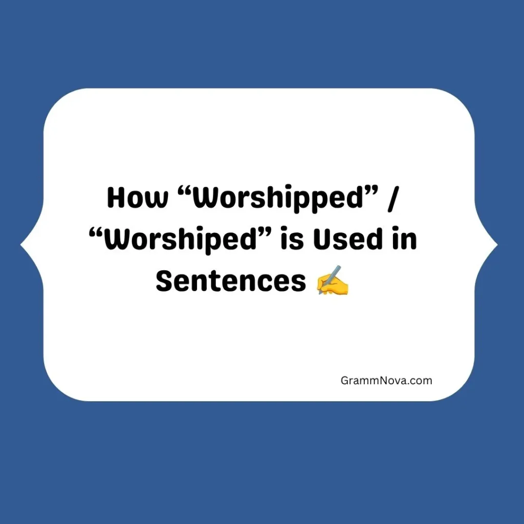 How “Worshipped” / “Worshiped” is Used