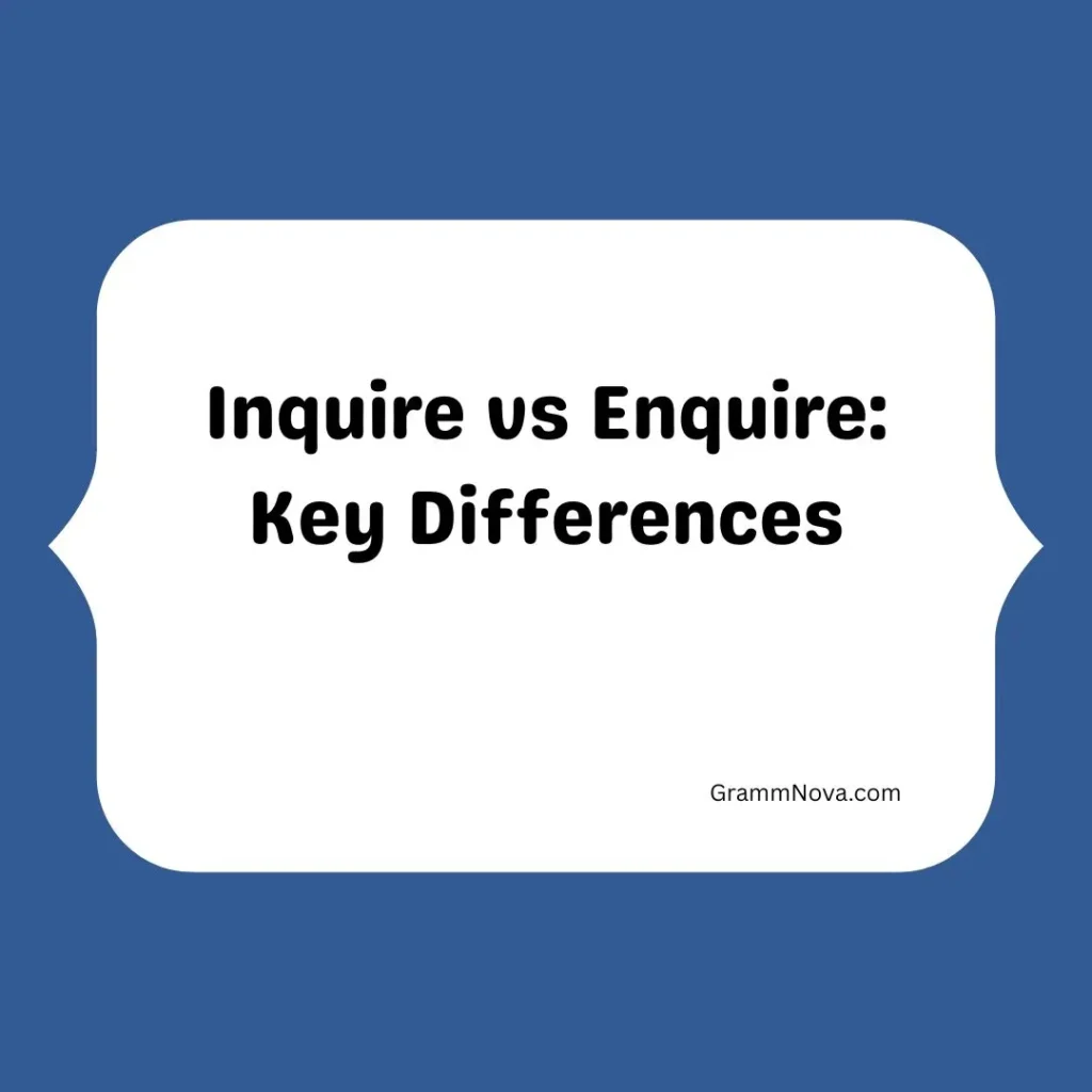 Inquire vs Enquire: Key Differences
