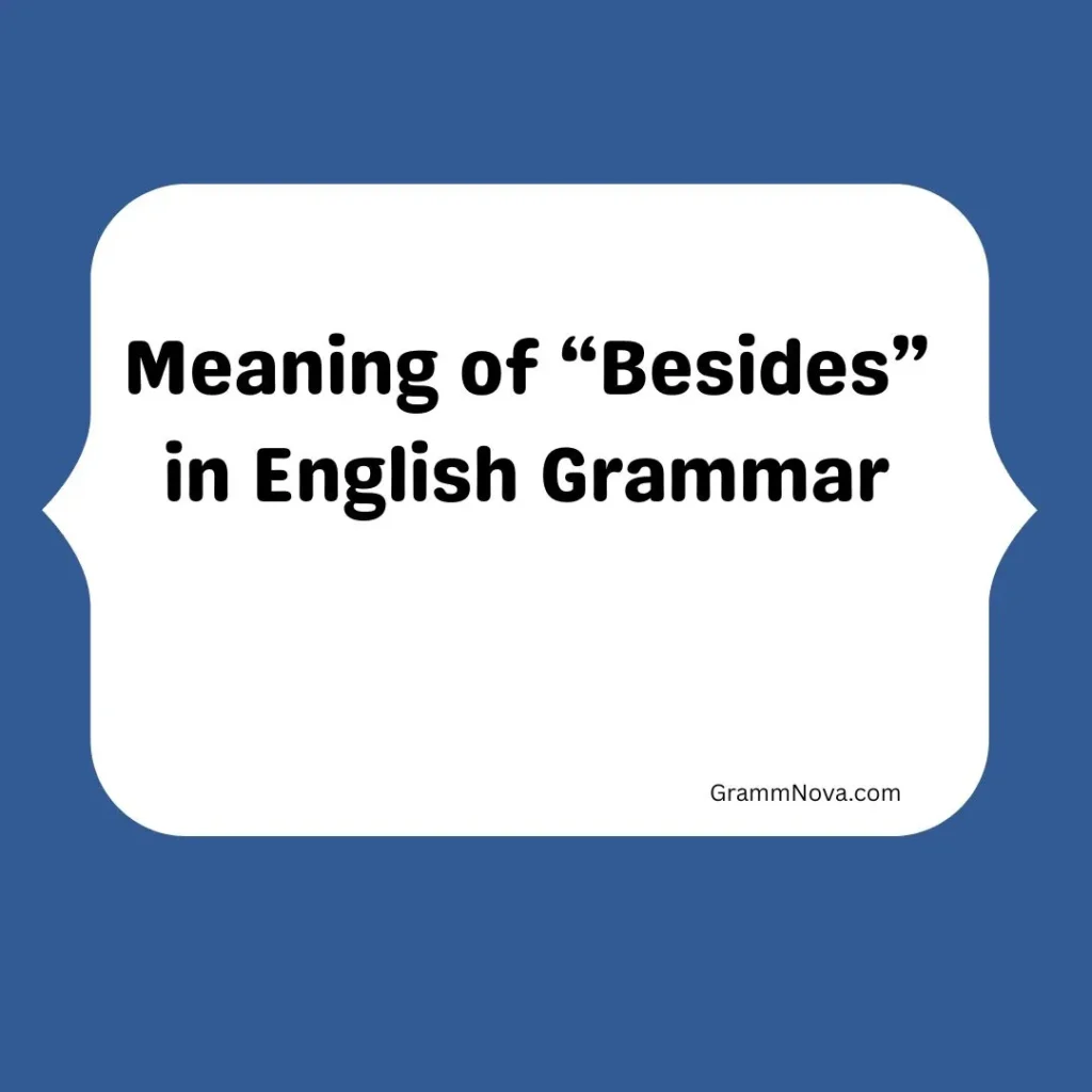 Meaning of “Besides” in English Grammar