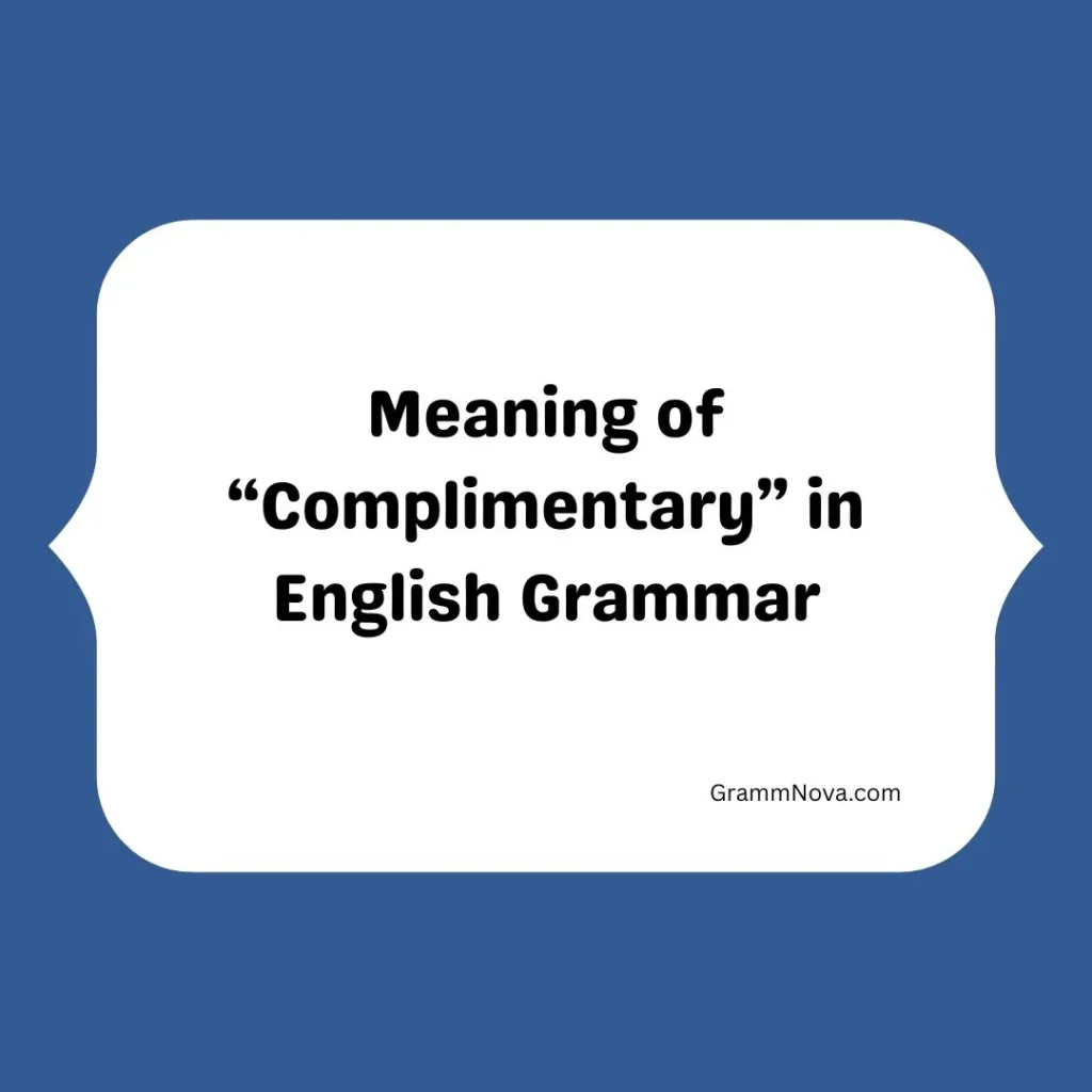 Meaning of “Complimentary” in English Grammar