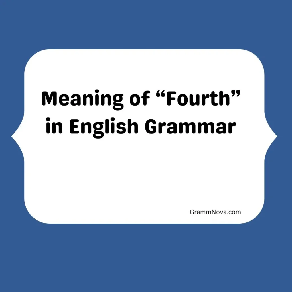 Meaning of “Fourth” in English Grammar