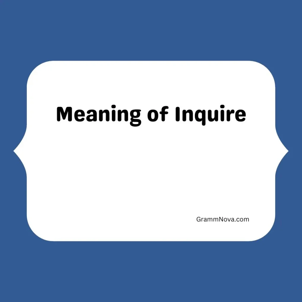 Meaning of Inquire