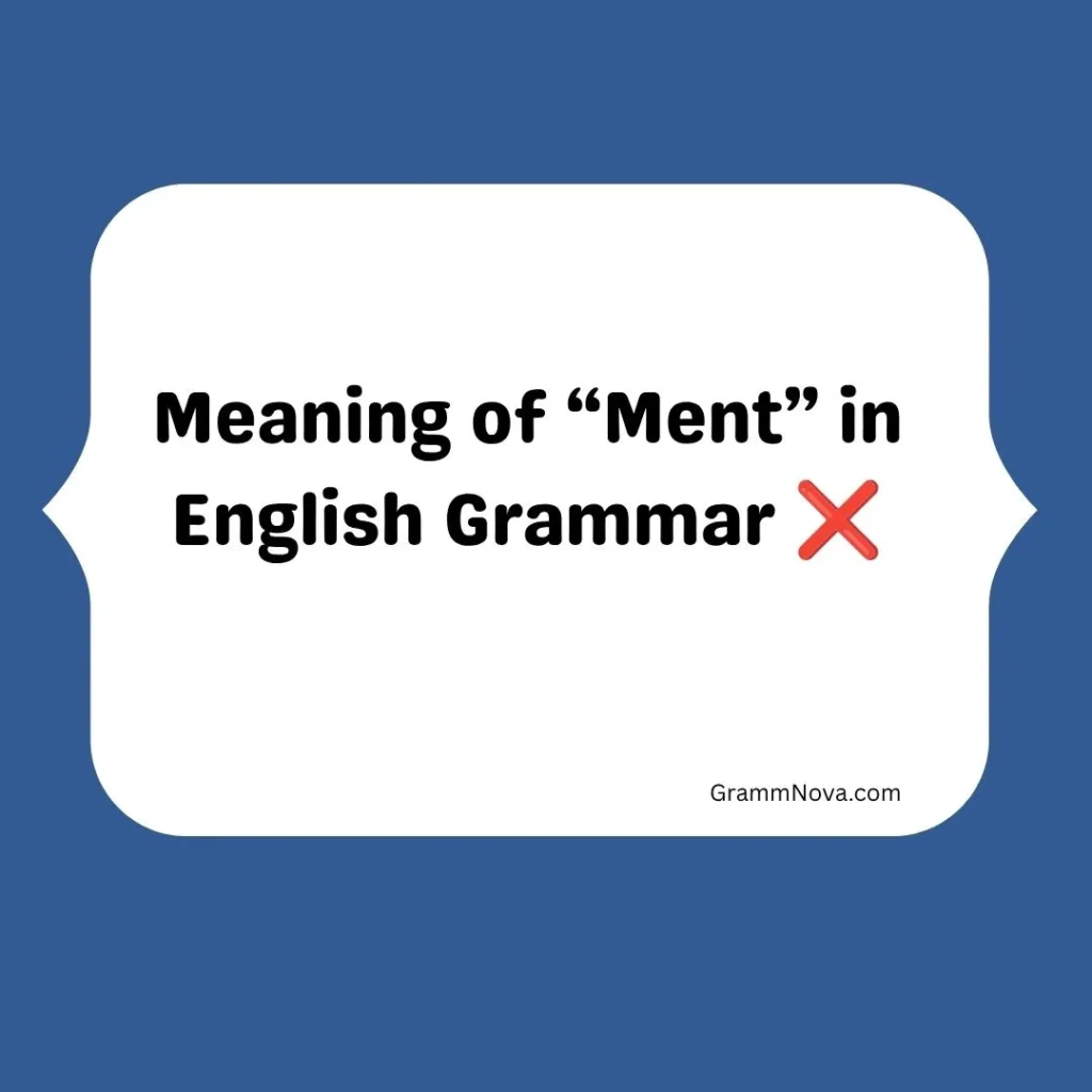 Meaning of “Ment” in English Grammar