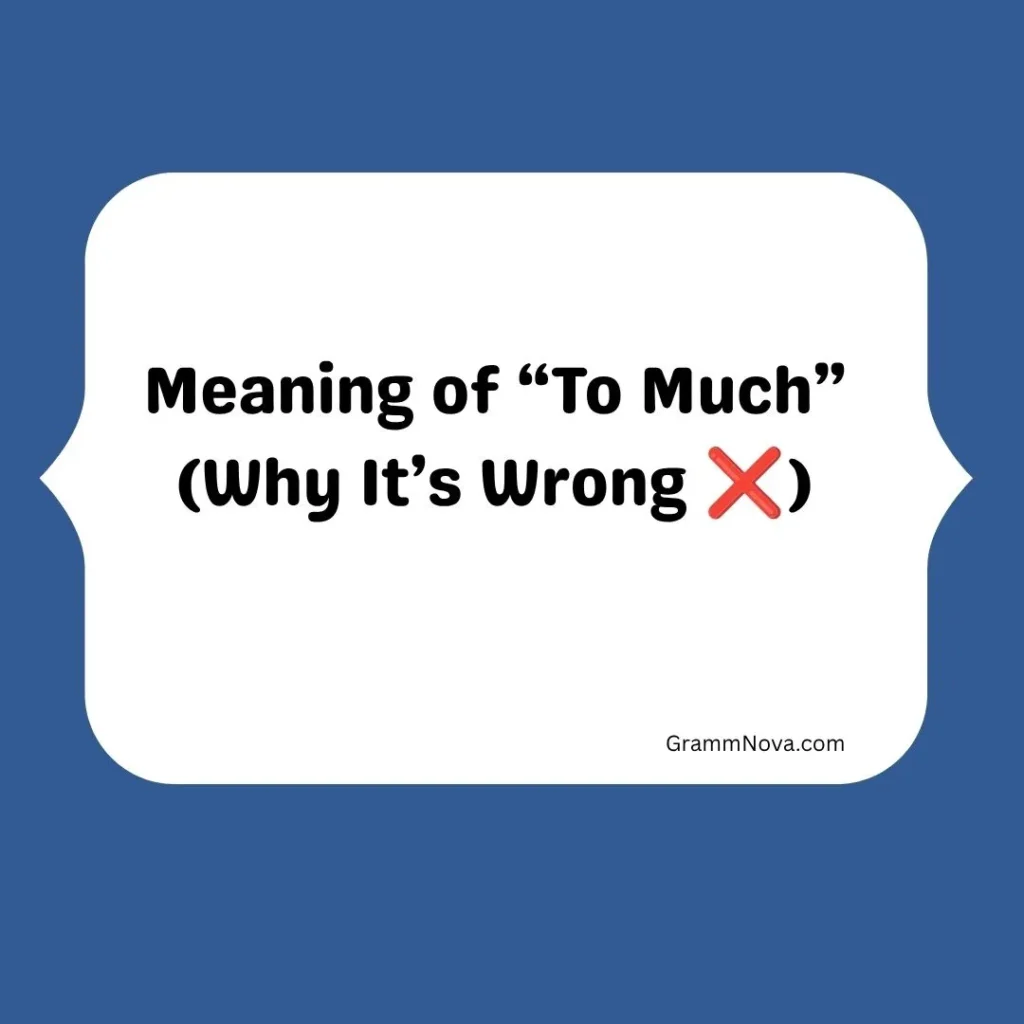 Meaning of “To Much” Why It’s Wrong