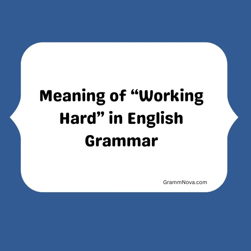 Meaning of “Working Hard” in English Grammar
