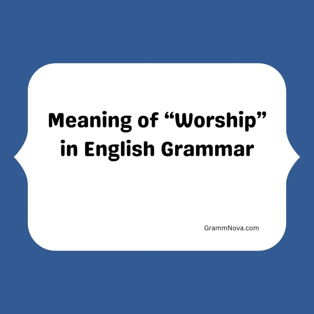 Meaning of “Worship” in English Grammar