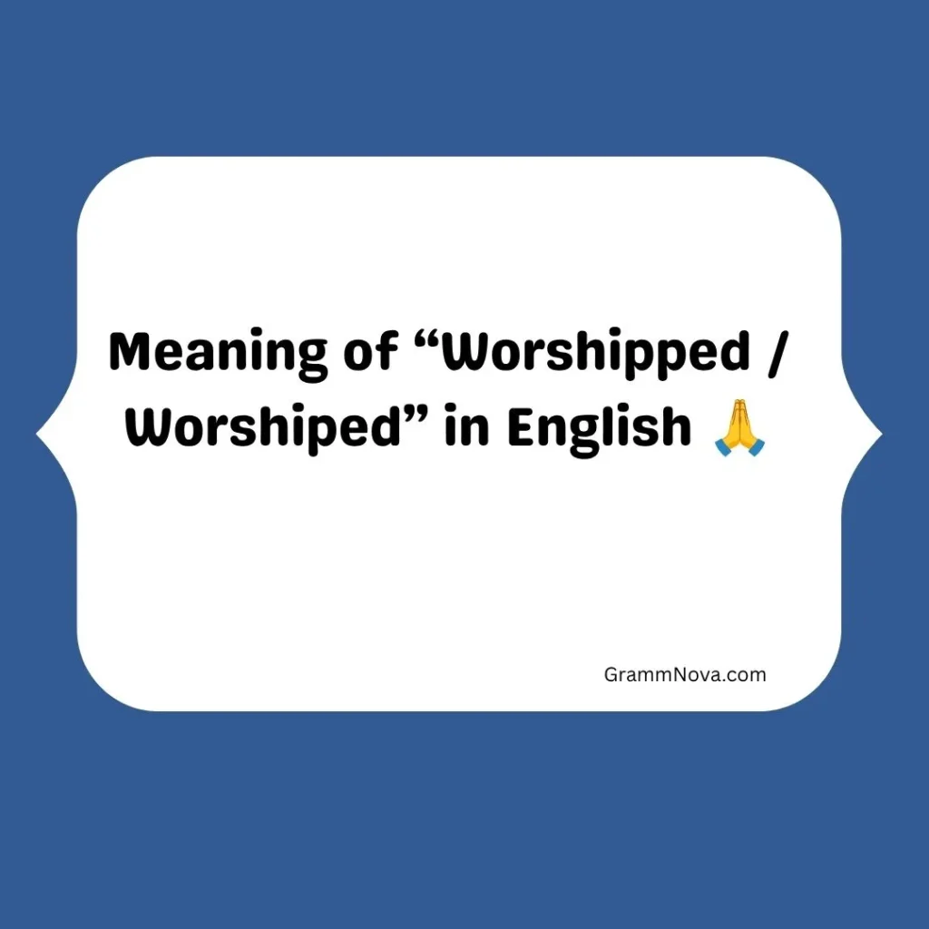 Meaning of “Worshipped / Worshiped” in English