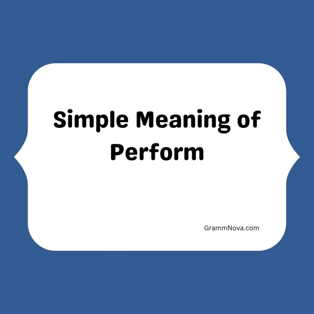 Simple Meaning of Perform