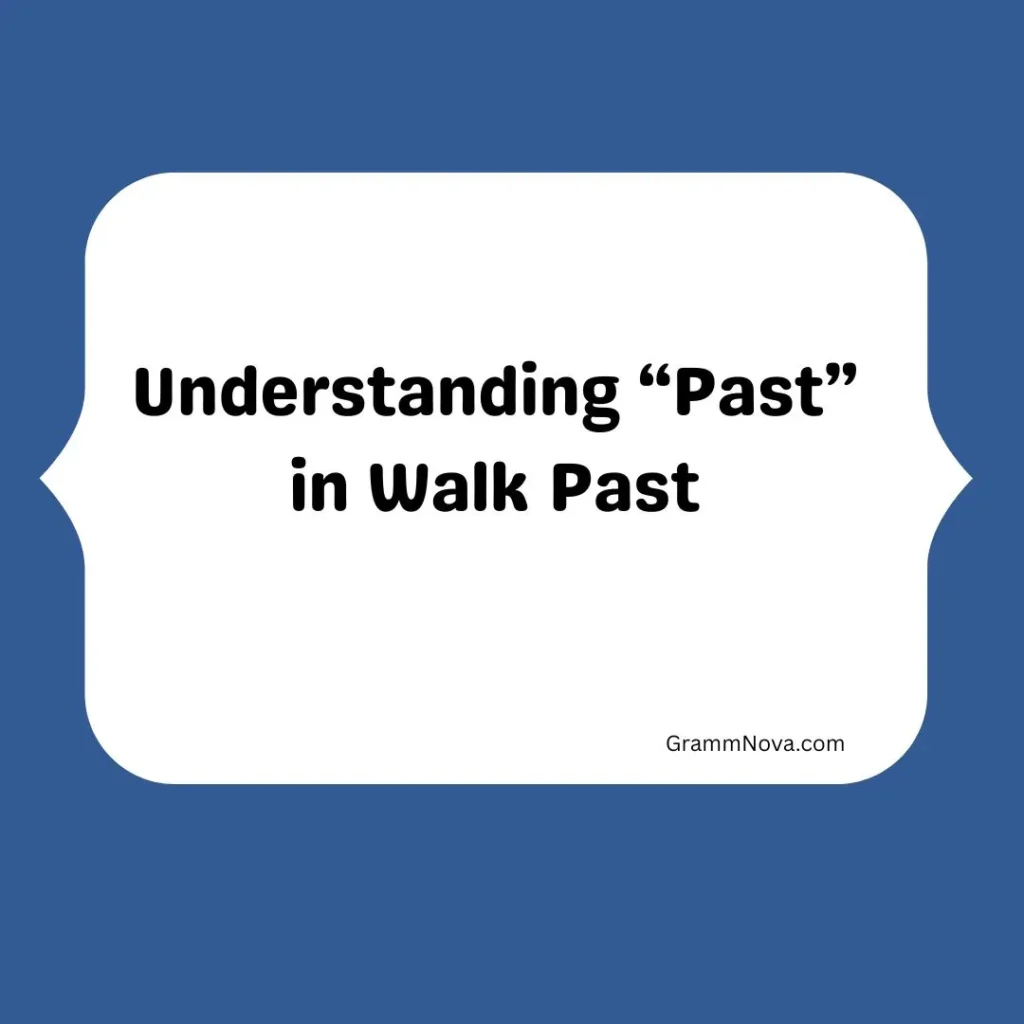 Understanding “Past” in Walk Past
