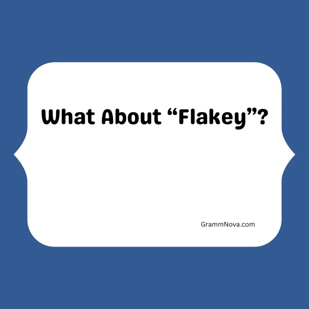 What About “Flakey”