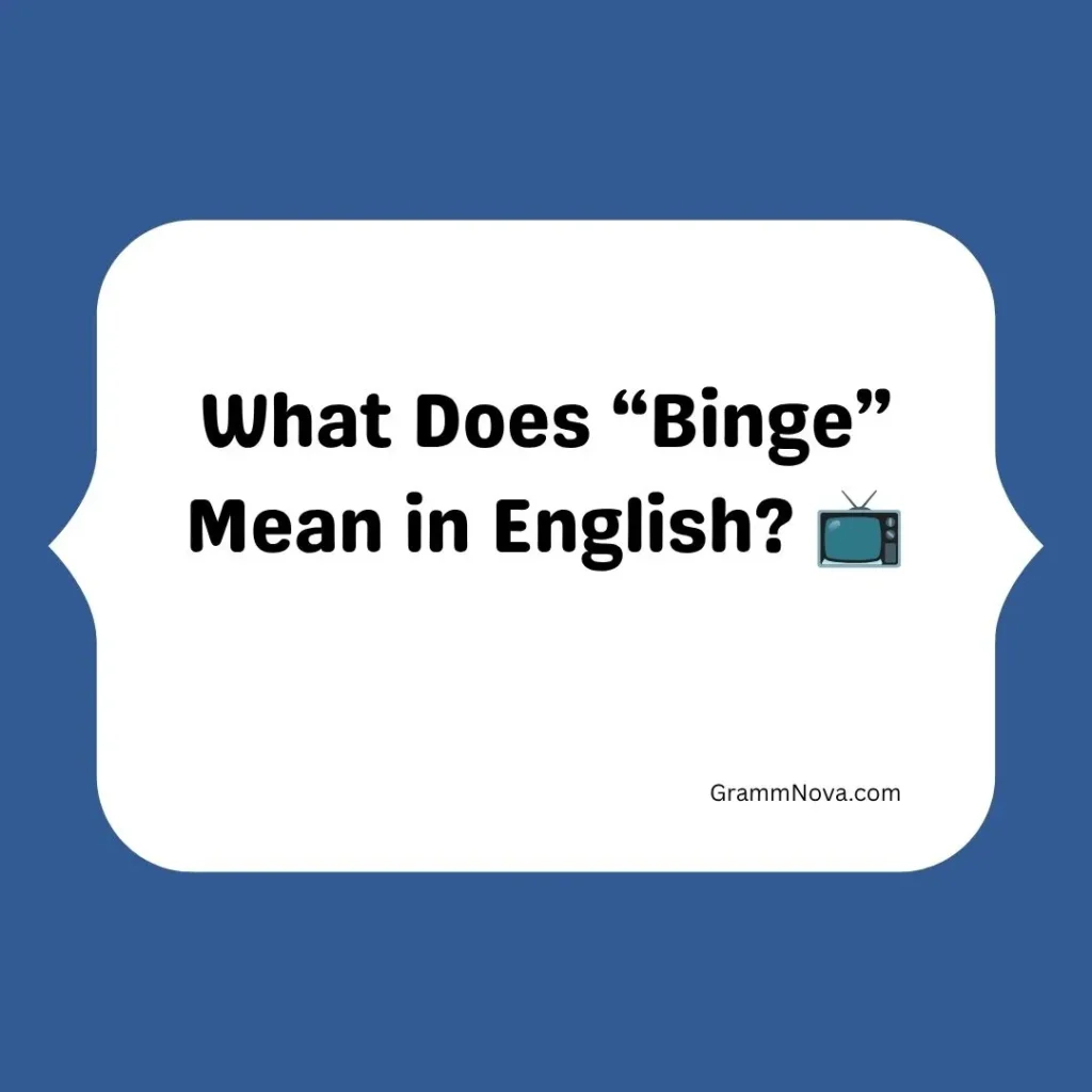 What Does “Binge” Mean in English