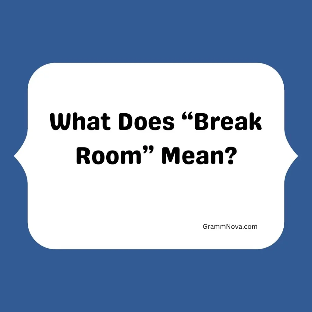 What Does “Break Room” Mean