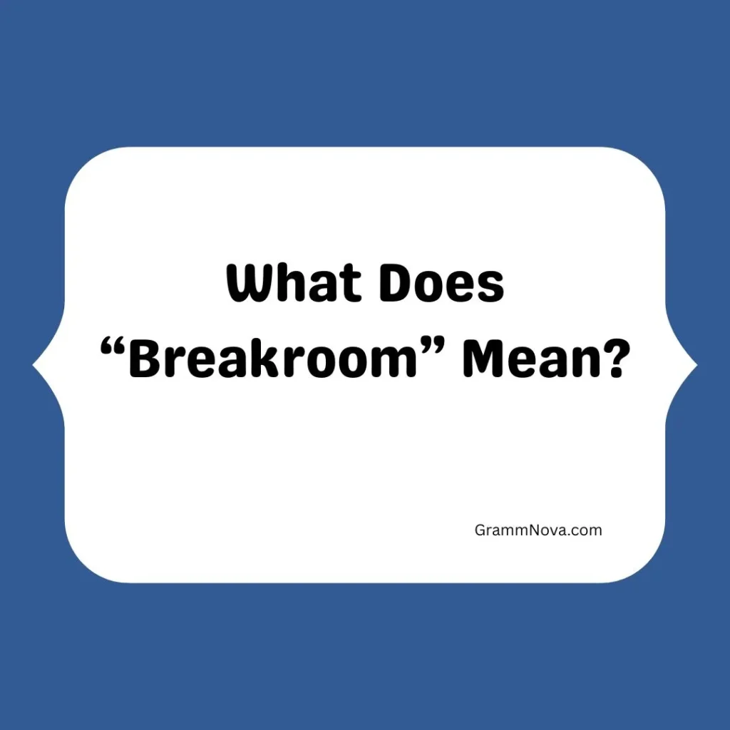 What Does “Breakroom” Mean