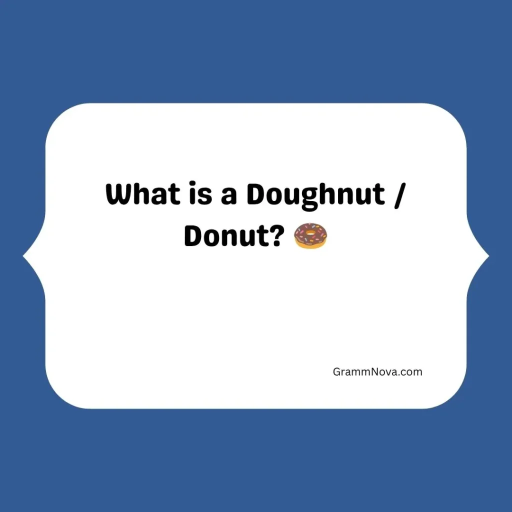What is a Doughnut / Donut? 