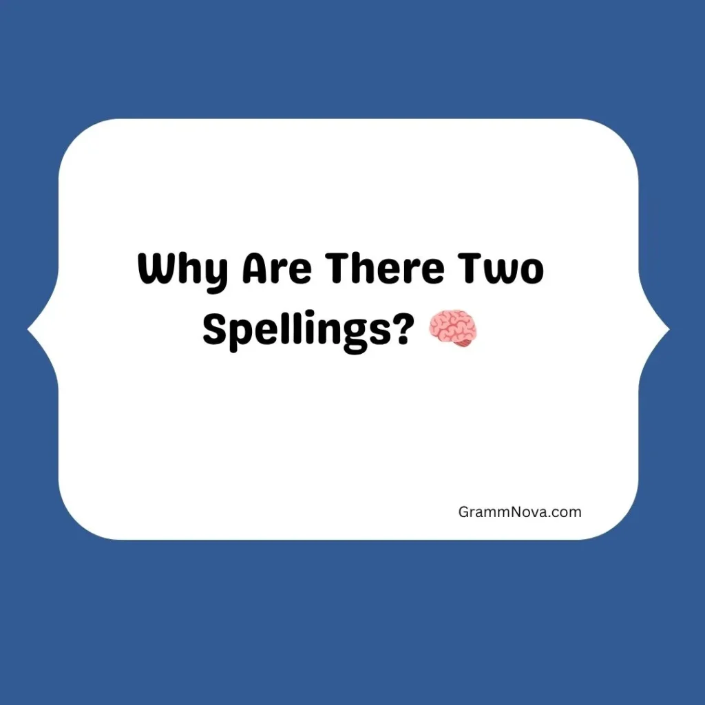 Why Are There Two Spellings