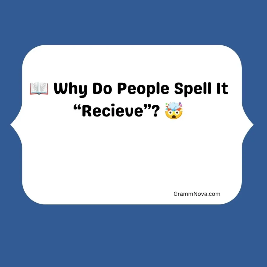 Why Do People Spell It “Recieve”