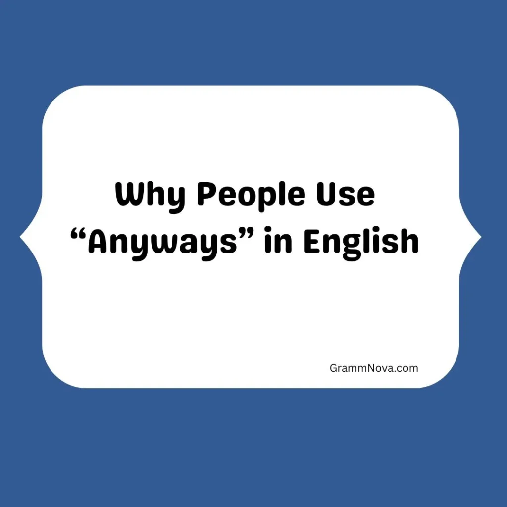 Why People Use “Anyways” in English