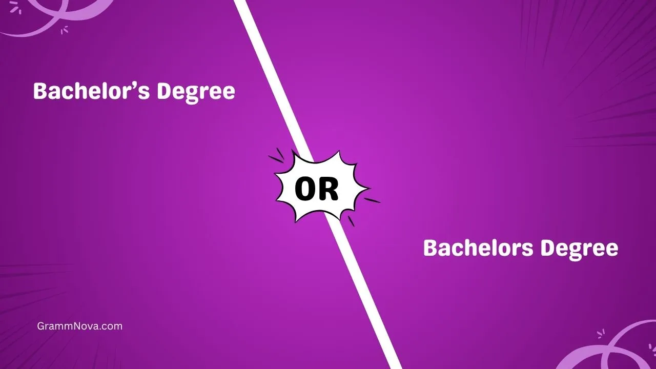 Bachelor’s Degree or Bachelors Degree