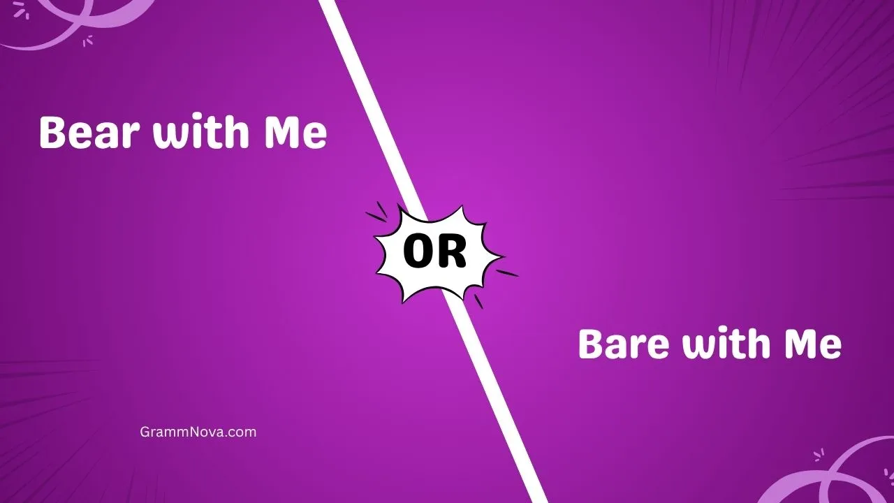 Bear with Me or Bare with Me