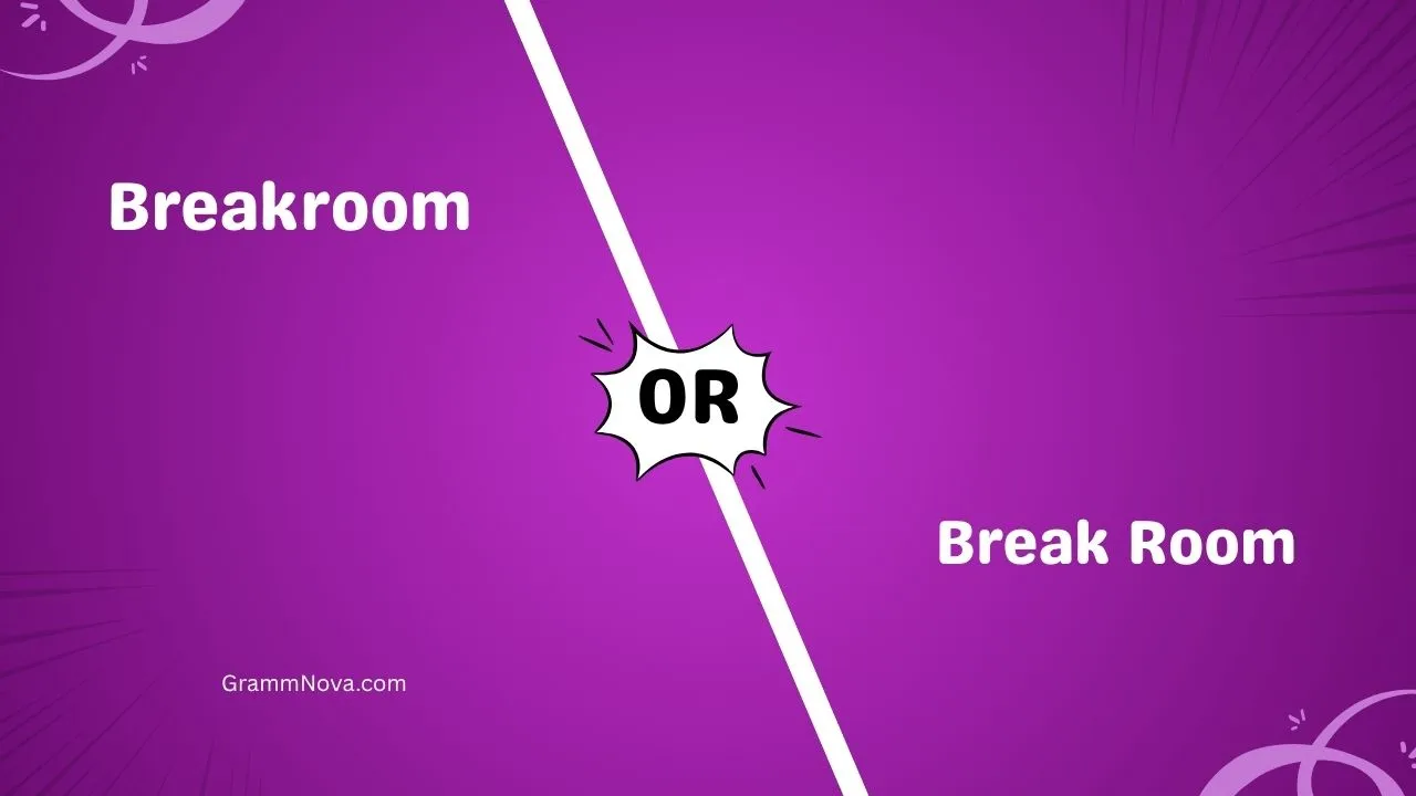 Breakroom or Break Room 
