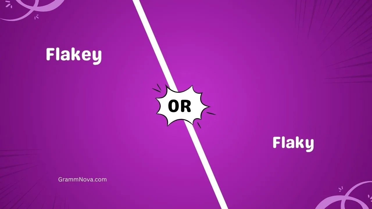 Flakey or Flaky 