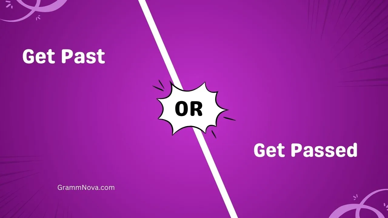 Get Past or Get Passed 