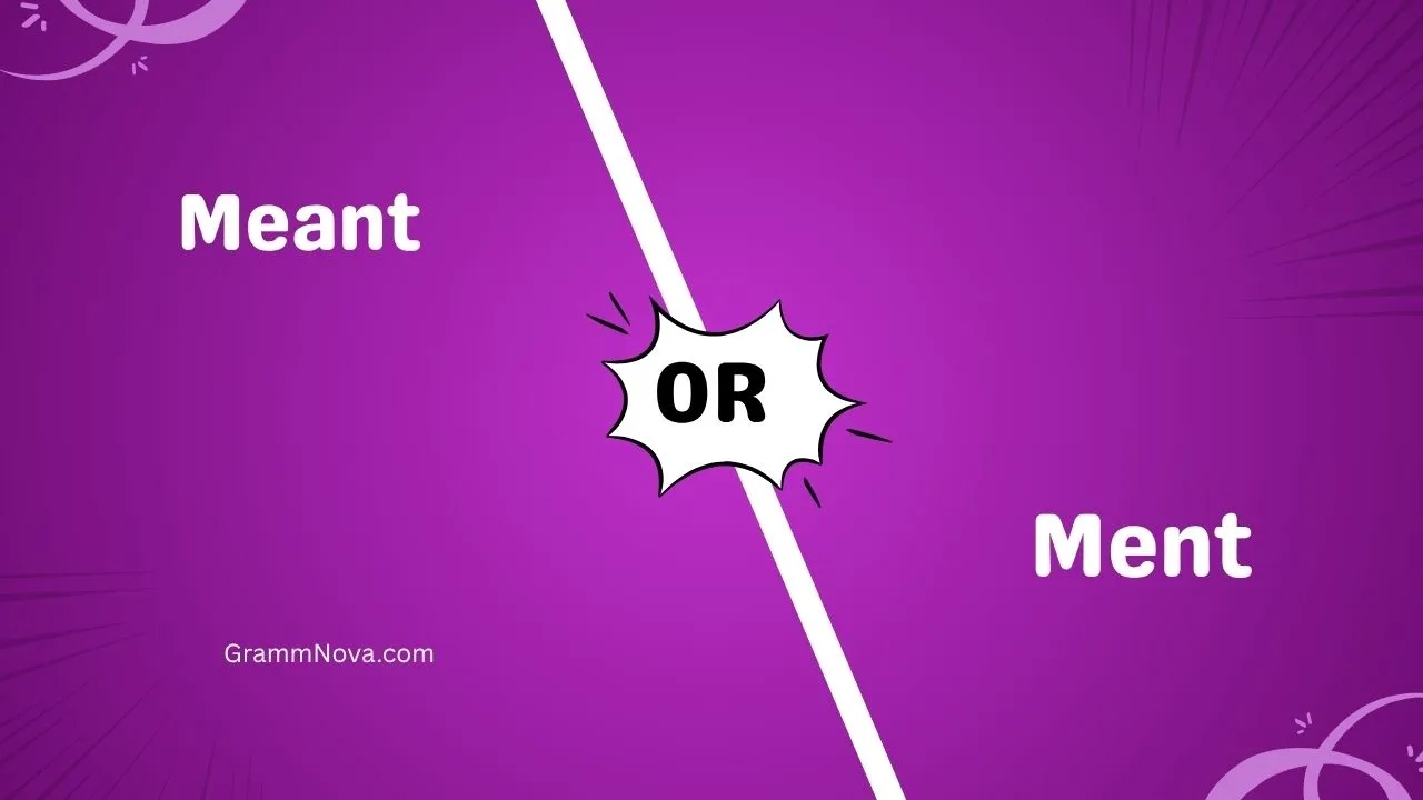 Meant or Ment 