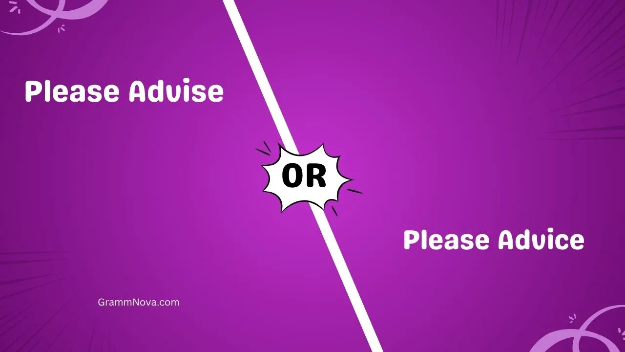 Please Advise or Please Advice 