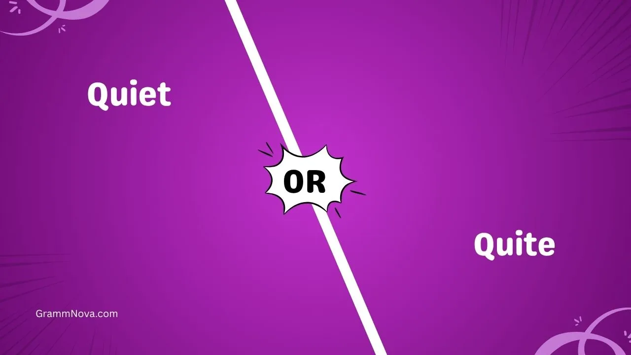 Quiet or Quite 