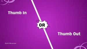 Thumb In vs Thumb Out