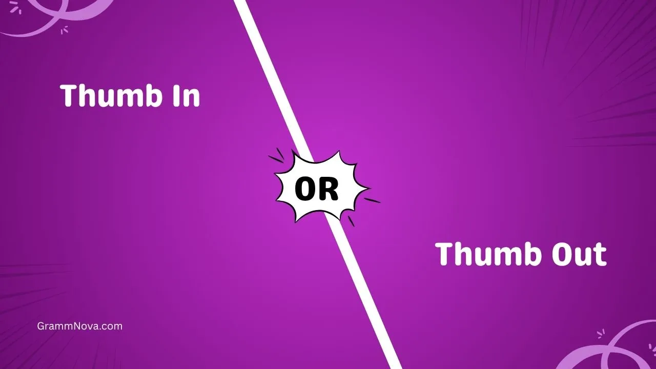 Thumb In vs Thumb Out