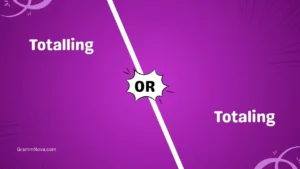 Totalling or Totaling