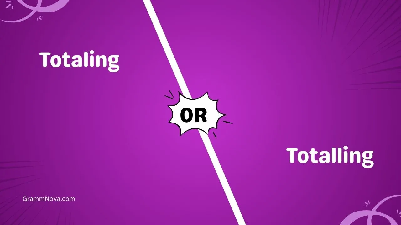 Totaling or Totalling
